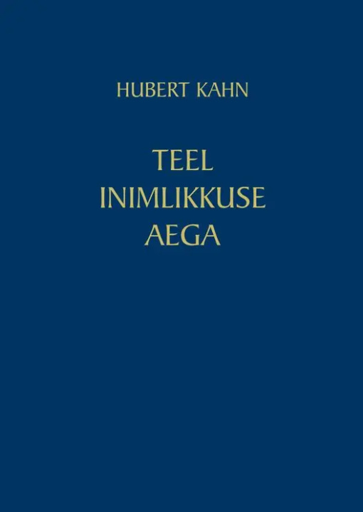Könyv Teel inimlikkuse aega Hubert Kahn