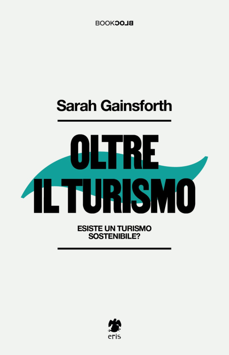 Kniha Oltre il turismo. Esiste un turismo sostenibile? Sarah Gainsforth