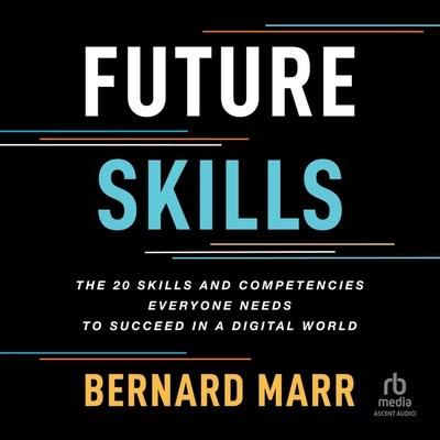 Digital Future Skills: The 20 Skills and Competencies Everyone Needs to Succeed in a Digital World Tyler Boss