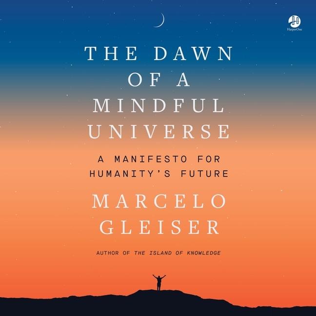 Digital The Dawn of a Mindful Universe: A Manifesto for Humanity's Future Timothy Andrés Pabon