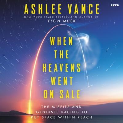 Digital When the Heavens Went on Sale: The Misfits and Geniuses Racing to Put Space Within Reach Ashlee Vance