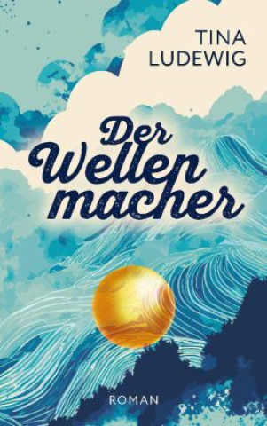 Knjiga Der Wellenmacher Tina Ludewig