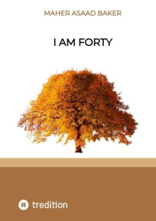 Kniha I am forty Maher Asaad Baker