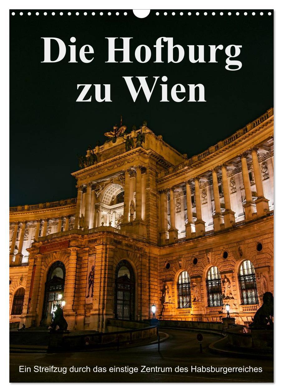 Kalendář/Diář Die Hofburg zu Wien (Wandkalender 2024 DIN A3 hoch), CALVENDO Monatskalender 