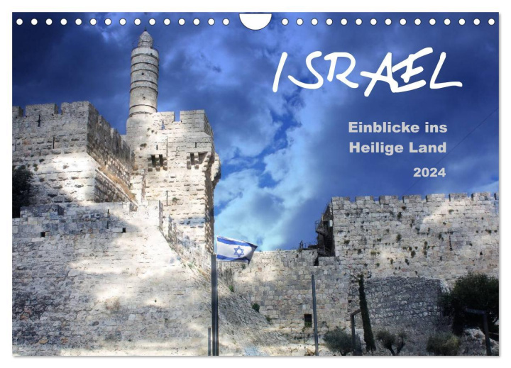 Calendar/Diary ISRAEL - Einblicke ins Heilige Land 2024 (Wandkalender 2024 DIN A4 quer), CALVENDO Monatskalender 