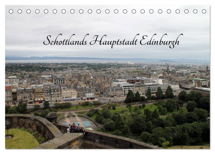 Naptár/Határidőnapló Schottlands Hauptstadt Edinburgh (Tischkalender 2024 DIN A5 quer), CALVENDO Monatskalender 