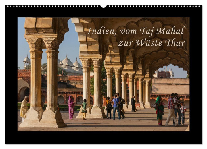 Kalendár/Diár Indien, vom Taj Mahal zur Wüste Thar (Wandkalender 2024 DIN A2 quer), CALVENDO Monatskalender 