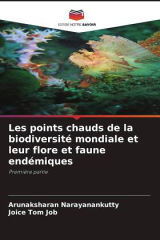 Kniha Les points chauds de la biodiversité mondiale et leur flore et faune endémiques Joice Tom Job