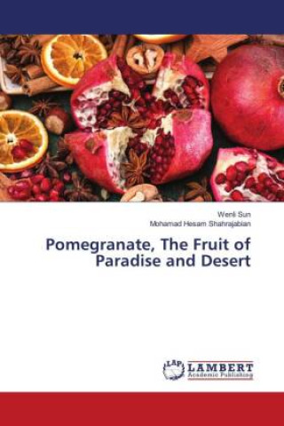 Book Pomegranate, The Fruit of Paradise and Desert Mohamad Hesam Shahrajabian