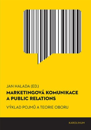 Kniha Marketingová komunikace a public relations - Výklad pojmů a teorie oboru Jan Halada