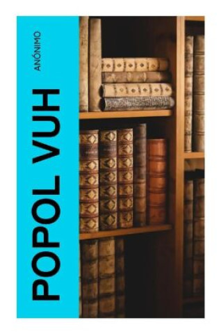 Libro Popol Vuh Anónimo