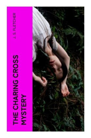 Buch The Charing Cross Mystery J. S. Fletcher