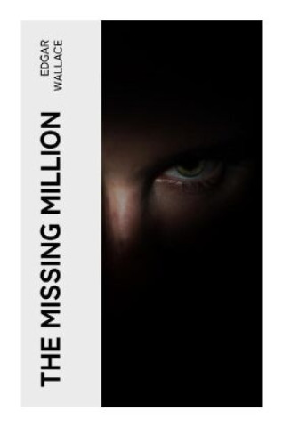Knjiga The Missing Million Edgar Wallace