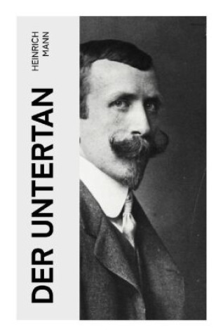 Kniha Der Untertan Heinrich Mann