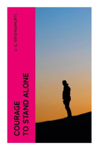 Knjiga Courage to Stand Alone U. G. Krishnamurti