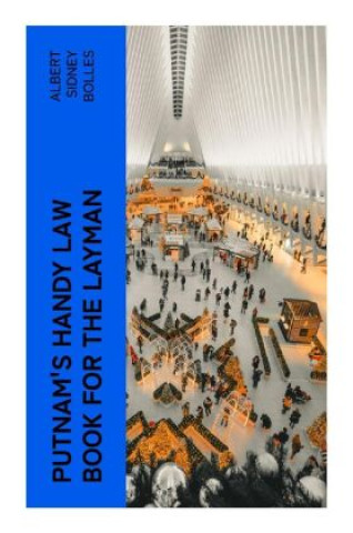 Knjiga Putnam's Handy Law Book for the Layman Albert Sidney Bolles