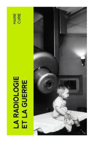 Kniha La Radiologie et La Guerre Marie Curie