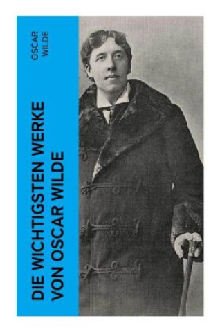 Kniha Die wichtigsten Werke von Oscar Wilde Oscar Wilde