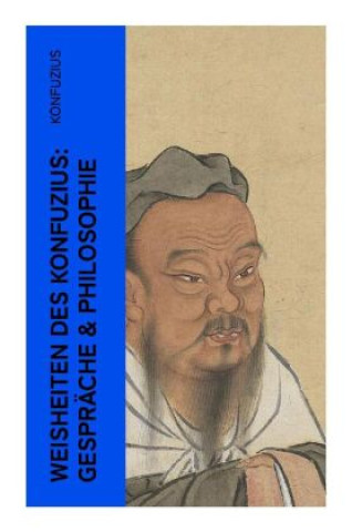 Kniha Weisheiten des Konfuzius: Gespräche & Philosophie Konfuzius