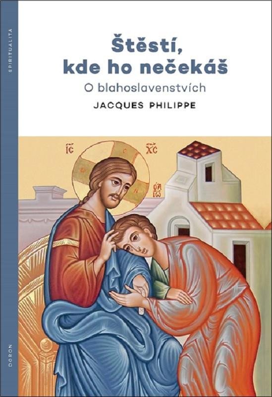 Book Štěstí, kde ho nečekáš - O blahoslavenstvích Jacques Philippe