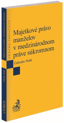 Kniha Majetkové právo manželov v medzinárodnom práve súkromnom Ľuboslav Sisák