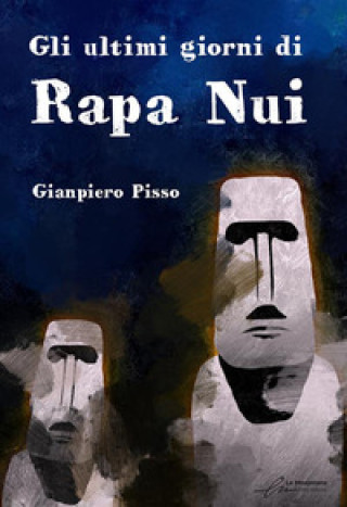 Книга ultimi giorni di Rapa Nui Gianpiero Pisso