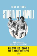 Carte Storia del Napoli. Una squadra, una città, una fede Gigi Di Fiore