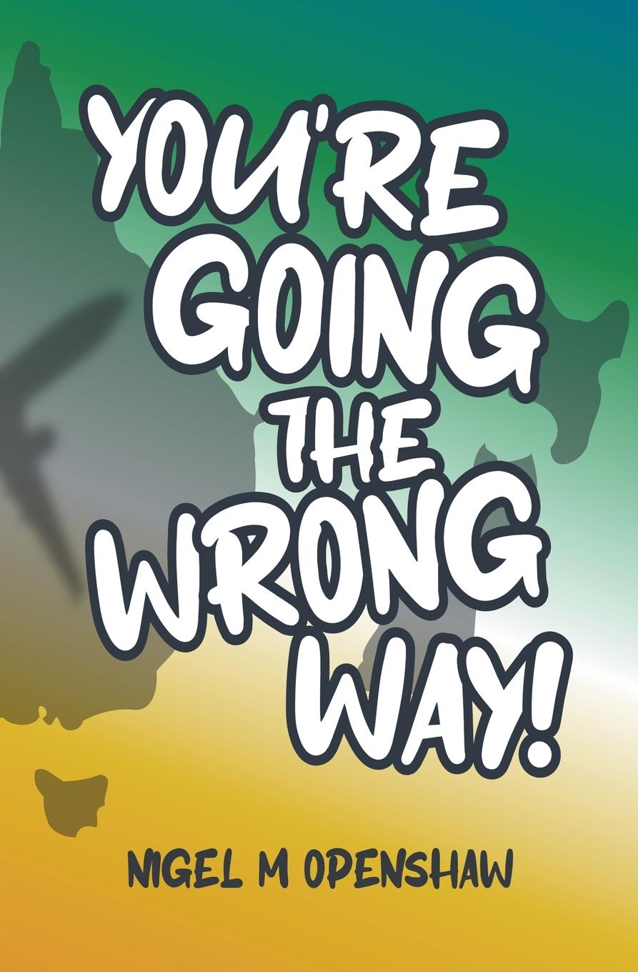 Knjiga You're Going the Wrong Way! Nigel M Openshaw