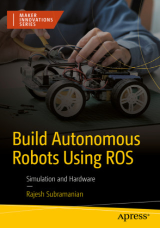 Libro Build Autonomous Robots Using ROS Rajesh Subramanian