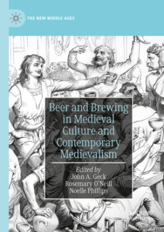 Carte Beer and Brewing in Medieval Culture and Contemporary Medievalism John A. Geck