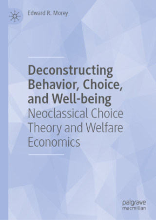 Buch Deconstructing Behavior, Choice, and Well-being Edward R. Morey