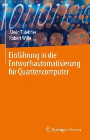 Kniha Einführung in die Entwurfsautomatisierung für Quantencomputer Alwin Zulehner