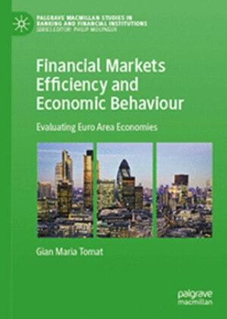 Knjiga Financial Markets Efficiency and Economic Behaviour Gian Maria Tomat