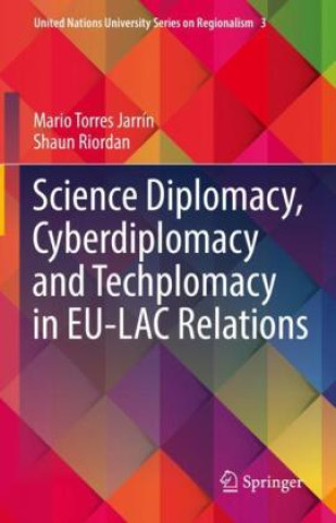 Könyv Science Diplomacy, Cyberdiplomacy and Techplomacy in EU-LAC Relations Mario Torres Jarrín