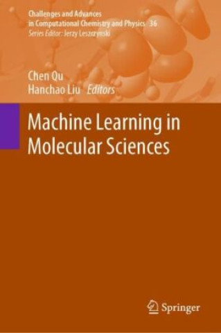 Knjiga Machine Learning in Molecular Sciences Chen Qu