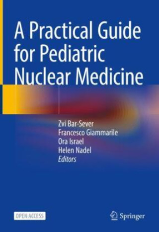 Kniha A Practical Guide for Pediatric Nuclear Medicine Zvi Bar-Sever