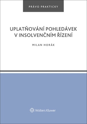 Книга Uplatňování pohledávek v insolvenčním řízení - Právo prakticky Milan Horák
