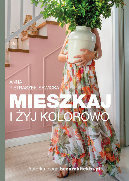 Kniha Mieszkaj i żyj kolorowo Pietraszek-Sawicka Anna