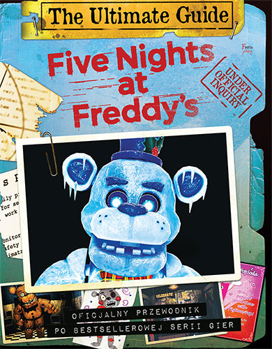 Knjiga Five Nights at Freddy's The Ultimate Guide Oficjalny przewodnik po bestellerowej serii gier Cawthon Scott