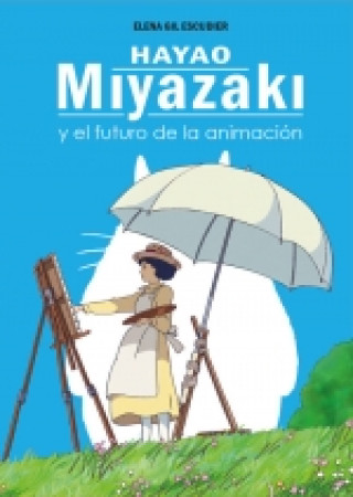 Kniha HAYAO MIYAZAKI Y EL FUTURO DE LA ANIMACION GIL ESCUDIER
