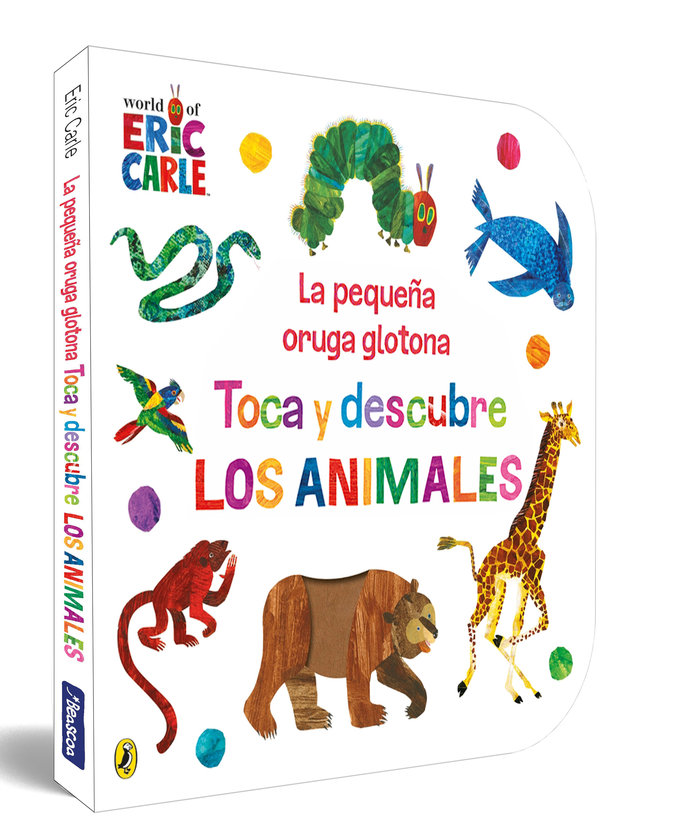 Kniha LA PEQUEÑA ORUGA GLOTONA TOCA Y DESCUBRE LOS ANIMALES Eric Carle