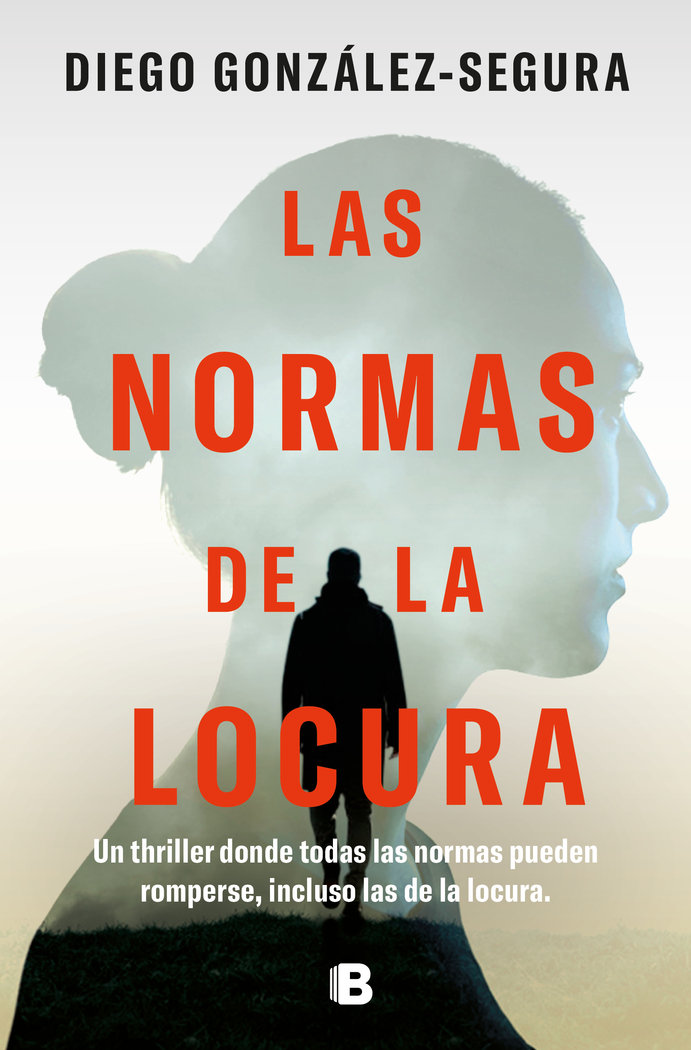 Libro LAS NORMAS DE LA LOCURA DIEGO GONZALEZ SEGURA