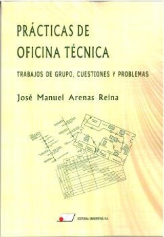 Книга PRACTICAS DE OFICINA TECNICA TRABAJOS DE GRUPO CUESTIONES Y JOSE MANUEL ARENAS REINA