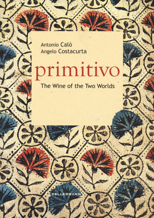 Carte Primitivo. The wine of the two worlds Antonio Calò
