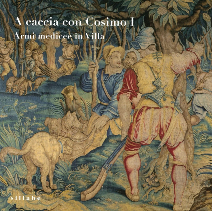 Книга A caccia con Cosimo I. Armi medicee in villa 
