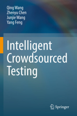 Book Intelligent Crowdsourced Testing Qing Wang