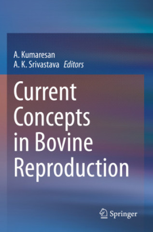 Könyv Current Concepts in Bovine Reproduction A. Kumaresan