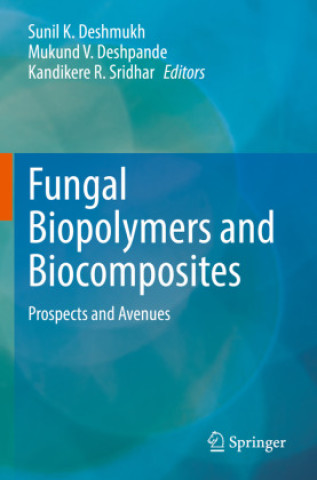 Knjiga Fungal Biopolymers and Biocomposites Sunil K. Deshmukh