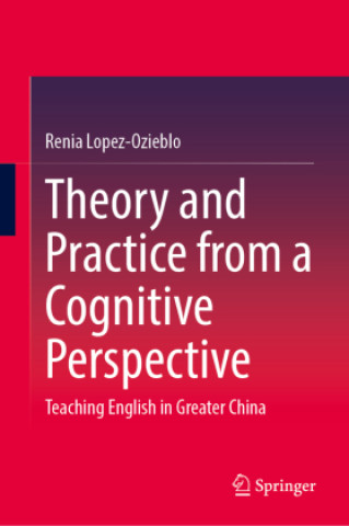 Knjiga Theory and Practice from a Cognitive Perspective Renia Lopez-Ozieblo