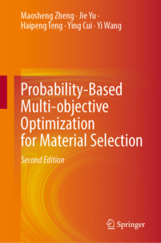 Knjiga Probability-Based Multi-objective Optimization for Material Selection Maosheng Zheng